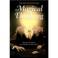 Magical Thinking History, Possibility and the Idea of the Occult