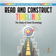 Read and Construct Timelines : The Study of Event Chronology | History Book Grade 3 | Children's History