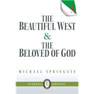 The Beautiful West and The Beloved of God
