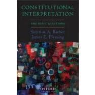 Constitutional Interpretation The Basic Questions