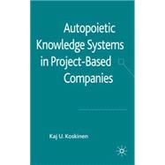 Autopoietic Knowledge Systems in Project-based Companies