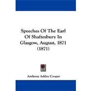 Speeches of the Earl of Shaftesbury in Glasgow, August, 1871