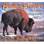 Buffalo Sunrise : The Story of a North American Giant