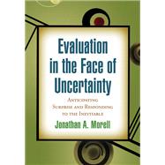 Evaluation in the Face of Uncertainty Anticipating Surprise and Responding to the Inevitable