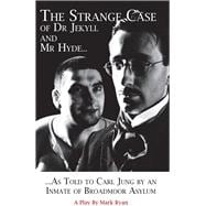 The Strange Case of Dr Jekyll and Mr Hyde As Told to Carl Jung by an Inmate of Broadmoor Asylum