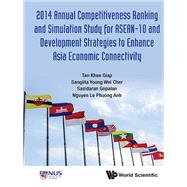 Annual Competitiveness Ranking and Simulation Study for Asean-10 and Development Strategies to Enhance Asia Economic Connectivity 2014