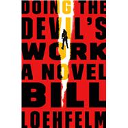 Doing the Devil's Work A Novel