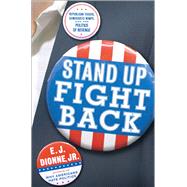 Stand Up Fight Back Republican Toughs, Democratic Wimps, and the Politics of Revenge