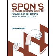 Spon's Estimating Costs Guide to Plumbing and Heating: Unit Rates and Project Costs, Fourth Edition