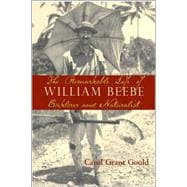 The Remarkable Life Of William Beebe
