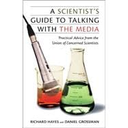 Scientist's Guide to Talking With the Media