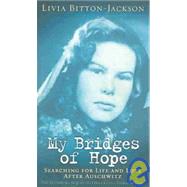 My Bridges of Hope: Searching for Life and Love After Auschwitz