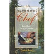 The Wilderness Chef; Gourmet Recipes for the Great Outdoors