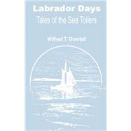 Labrador Days : Tales of the Sea Toilers