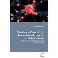 Membrane Computing : Traces, Neural Inspired Models, Controls