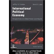 International Political Economy : Perspectives on Global Power and Wealth
