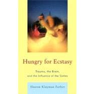 Hungry for Ecstasy Trauma, the Brain, and the Influence of the Sixties