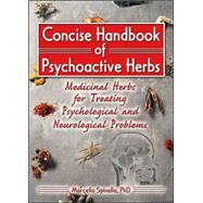 Concise Handbook of Psychoactive Herbs: Medicinal Herbs for Treating Psychological and Neurological Problems