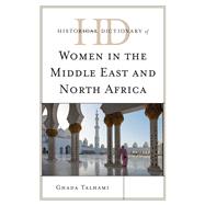 Historical Dictionary of Women in the Middle East and North Africa