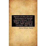 Memoir of the Life and Episcopate of George Augustus Selwyn : D. D. , Bishop of New Zealand 1841-1869;