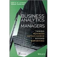 Business Analytics for Managers Taking Business Intelligence Beyond Reporting