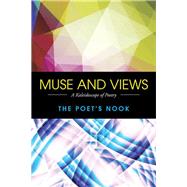 Muse and Views: A Kaleidoscope of Poetry