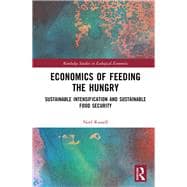 Economics of Feeding the Hungry: Sustainable Intensification and Sustainable Food Security
