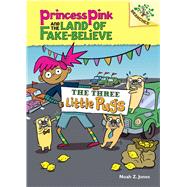 The Three Little Pugs: A Branches Book (Princess Pink and the Land of Fake-Believe #3)