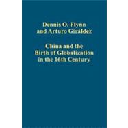 China and the Birth of Globalization in the 16th Century