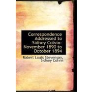 Correspondence Addressed to Sidney Colvin : November 1890 to October 1894