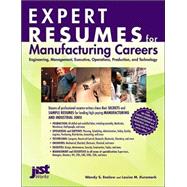 Expert Resumes for Manufacturing Careers: Engineering, Management, Executive, Operations, Production, and Technology