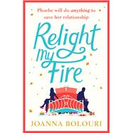 Relight My Fire The naughtiest rom-com you will read this summer!