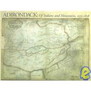 Adirondack : Of Indians and Mountains, 1535-1838