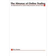 Almanac of Online Trading : The Indispensable Reference Guide for Trading Stocks, Bonds and Futures Online