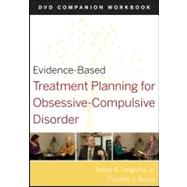 Evidence-Based Treatment Planning for Obsessive-Compulsive Disorder, Companion Workbook