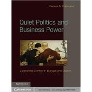 Quiet Politics and Business Power: Corporate Control in Europe and Japan