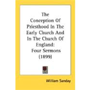 Conception of Priesthood in the Early Church and in the Church of England : Four Sermons (1899)