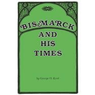 Bismarck and His Times