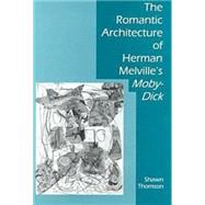 The Romantic Architecture of Herman Melville's Moby-Dick