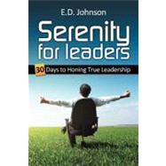 Serenity for Leaders: 30 Days to Honing True Leadership