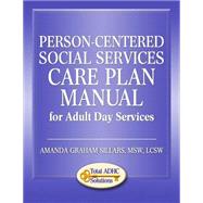 Person-centered Social Services Care Plan Manual for Adult Day Services
