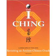 The I Ching: Landscapes of the Soul : Revisiting an Ancient Chinese Oracle