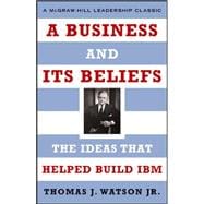 A Business and Its Beliefs The Ideas That Helped Build IBM