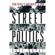 Street Politics : Poor People's Movements in Iran