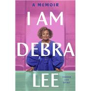 I Am Debra Lee A Memoir