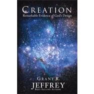 Creation: Remarkable Evidence of God's Design