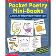 Pocket Poetry Mini-Books 12 Absolutely Adorable Literacy-Building Mini-books on Favorite Themes for Kids to Read Again and Again?in School or at Home