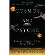 Cosmos and Psyche : Intimations of a New World View