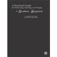 A Practical Guide for Performing, Teaching, and Singing the Brahms Requiem