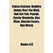 Fujian Cuisine : Buddha Jumps over the Wall, Bak Kut Teh, Popiah, Oyster Omelette, Ban Mian, Shacha Sauce, Ngo Hiang